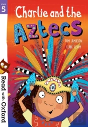 Read With Oxford: Stage 5: Charlie And The Aztecs