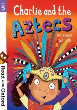 Bertrand.pt - Read With Oxford: Stage 5: Charlie And The Aztecs
