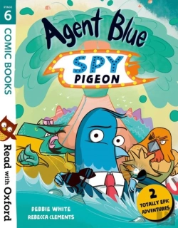 Bertrand.pt - Read With Oxford: Stage 6: Comic Books: Agent Blue, Spy Pigeon