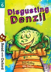 Read With Oxford: Stage 6: Disgusting Denzil
