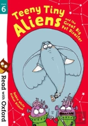 Read With Oxford: Stage 6: Teeny Tiny Aliens And The Great Big Pet Disaster