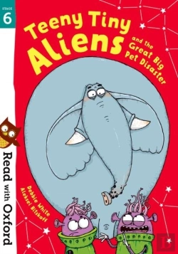 Bertrand.pt - Read With Oxford: Stage 6: Teeny Tiny Aliens And The Great Big Pet Disaster
