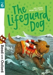 Read With Oxford: Stage 6: The Lifeguard Dog