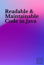Readable & Maintainable Code In Java
