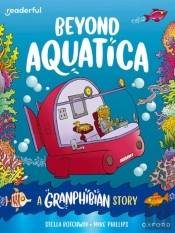 Readerful Books For Sharing: Year 3/Primary 4: Beyond Aquatica: A Granphibian Story