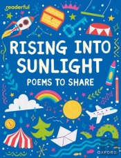Readerful Books For Sharing: Year 3/Primary 4: Rising Into Sunlight: Poems To Share