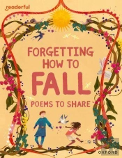 Readerful Books For Sharing: Year 4/Primary 5: Forgetting How To Fall: Poems To Share