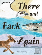 Readerful Books For Sharing: Year 4/Primary 5: There And Back Again