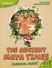 Readerful Books For Sharing: Year 5/Primary 6: The Ancient Maya Times - Survival Guide
