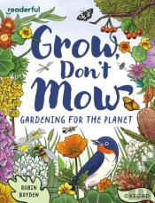Readerful Independent Library: Oxford Reading Level 13: Grow, Don'T Mow: Gardening For The Planet