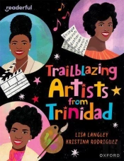 Readerful Independent Library: Oxford Reading Level 15: Trailblazing Artists From Trinidad