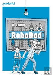 Readerful Rise: Oxford Reading Level 10: Robodad