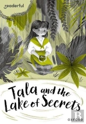 Readerful Rise: Oxford Reading Level 10: Tala And The Lake Of Secrets