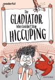 Readerful Rise: Oxford Reading Level 11: The Gladiator Who Couldn'T Stop Hiccuping