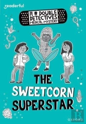 Readerful Rise: Oxford Reading Level 8: A Double Detectives Medical Mystery: The Sweetcorn Superstar