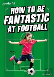 Readerful Rise: Oxford Reading Level 8: How To Be Fantastic At Football