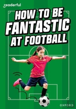 Bertrand.pt - Readerful Rise: Oxford Reading Level 8: How To Be Fantastic At Football