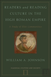 Readers And Reading Culture In The High Roman Empire