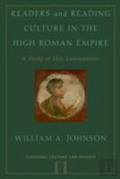 Readers And Reading Culture In The High Roman Empire
