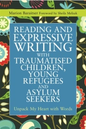 Reading And Expressive Writing With Traumatised Children, Young Refugees And Asylum Seekers