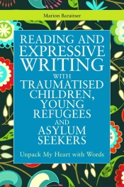 Reading And Expressive Writing With Traumatised Children, Young Refugees And Asylum Seekers