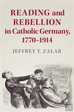 Bertrand.pt - Reading And Rebellion In Catholic Germany, 1770â€“1914