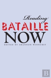 Reading Bataille Now