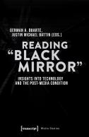 Reading 'Black Mirror' Â€“ Insights Into Technology And The Postâ€“Media Condition