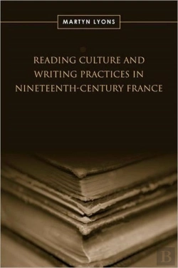Bertrand.pt - Reading Culture & Writing Practices In Nineteenth-Century France