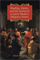 Reading, Desire, And The Eucharist In Early Modern Religious Poetry