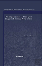 Reading Doctrines As Theological Images In Reformed Protestantism