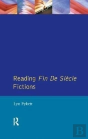 Reading Fin De Siecle Fictions