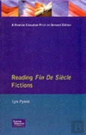 Reading Fin De Siecle Fictions