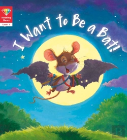 Bertrand.pt - Reading Gems: I Want To Be A Bat! (Level 1)