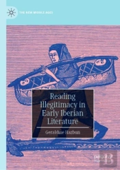 Reading Illegitimacy In Early Iberian Literature
