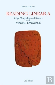 Reading Linear A : Script, Morphology And Glossary Of The Minoan Language