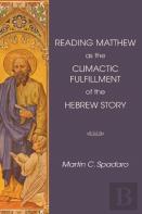 Reading Matthew As The Climactic Fulfillment Of The Hebrew Story