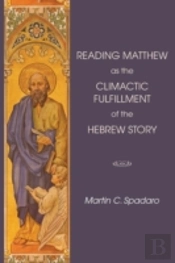 Reading Matthew As The Climactic Fulfillment Of The Hebrew Story