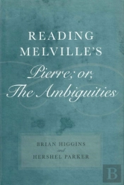 Reading Melville'S Pierre; Or, The Ambiguities