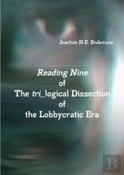Reading Nine Of The Tri_Logical Dissection Of The Lobbycratic Era