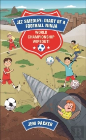 Reading Planet - Jez Smedley: Diary Of A Football Ninja: World Championship Wipeout!  - Level 8: Fiction (Supernova)