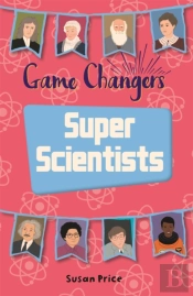 Reading Planet Ks2 - Game-Changers: Super Scientists - Level 8: Supernova (Red+ Band)