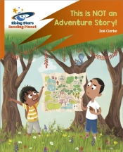 Reading Planet: Rocket Phonics Â€“ Target Practice Â€“ This Is Not An Adventure Story! Â€“ Orange