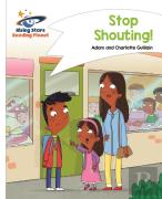 Reading Planet - Stop Shouting! - White: Comet Street Kids