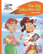 Reading Planet - The Big Cake Mix-Up! - Orange: Rocket Phonics