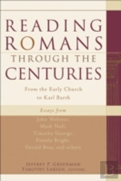 Reading Romans Through The Centuries Â€“ From The Early Church To Karl Barth
