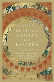Reading Romans With Eastern Eyes Â€“ Honor And Shame In Paul`S Message And Mission