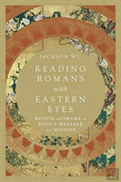Bertrand.pt - Reading Romans With Eastern Eyes Â€“ Honor And Shame In Paul`S Message And Mission