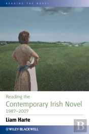 Reading The Contemporary Irish Novel 1987 - 2007