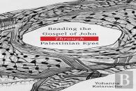 Reading The Gospel Of John Through Palestinian Eyes
